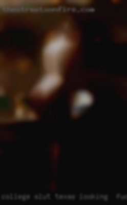 College Texas looking to fuck slut who makes content.